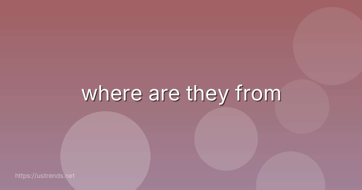where are they from