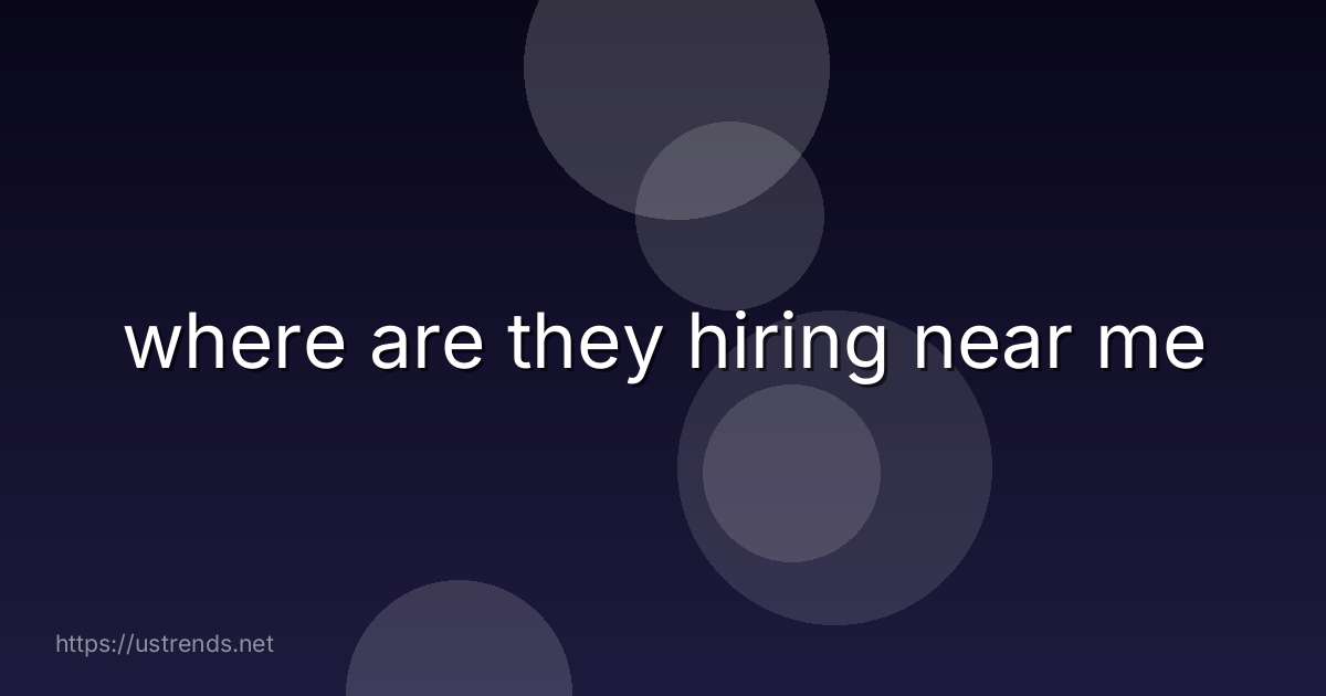 where are they hiring near me