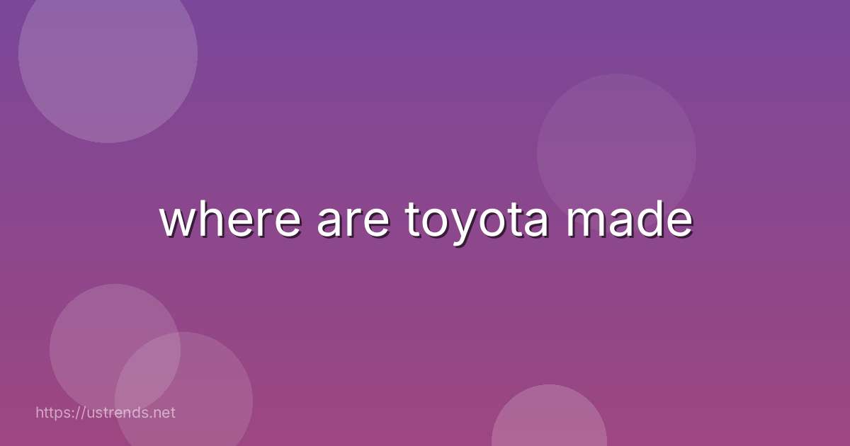 where are toyota made