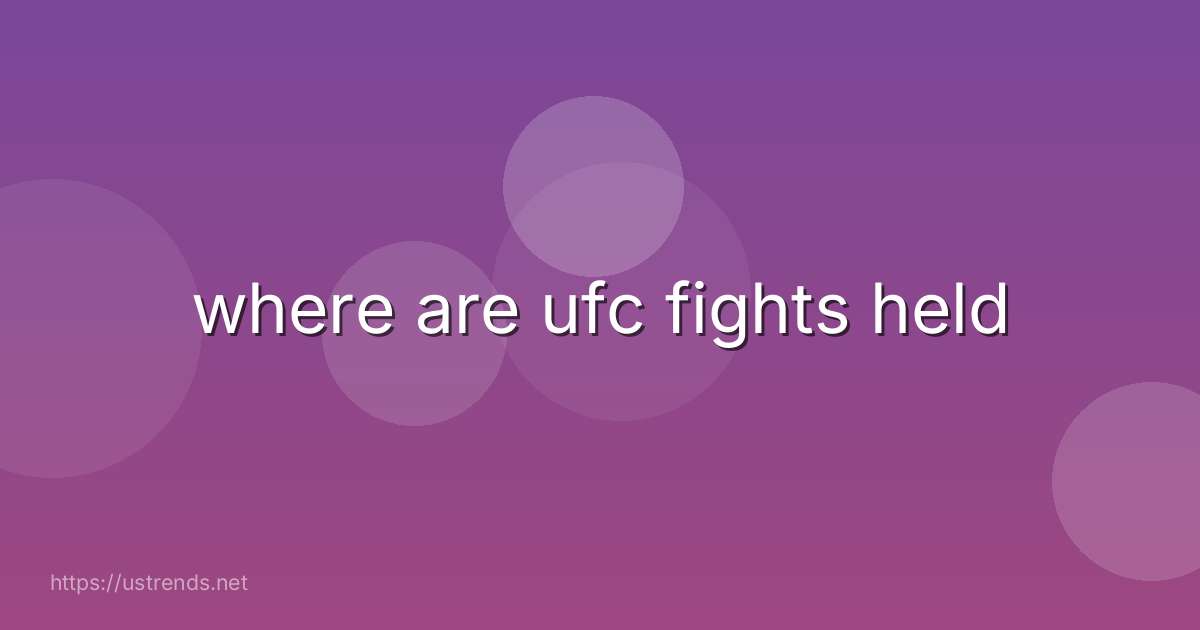 where are ufc fights held