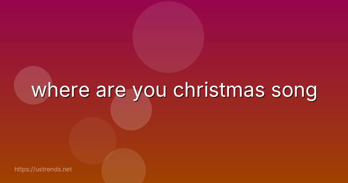 where are you christmas song