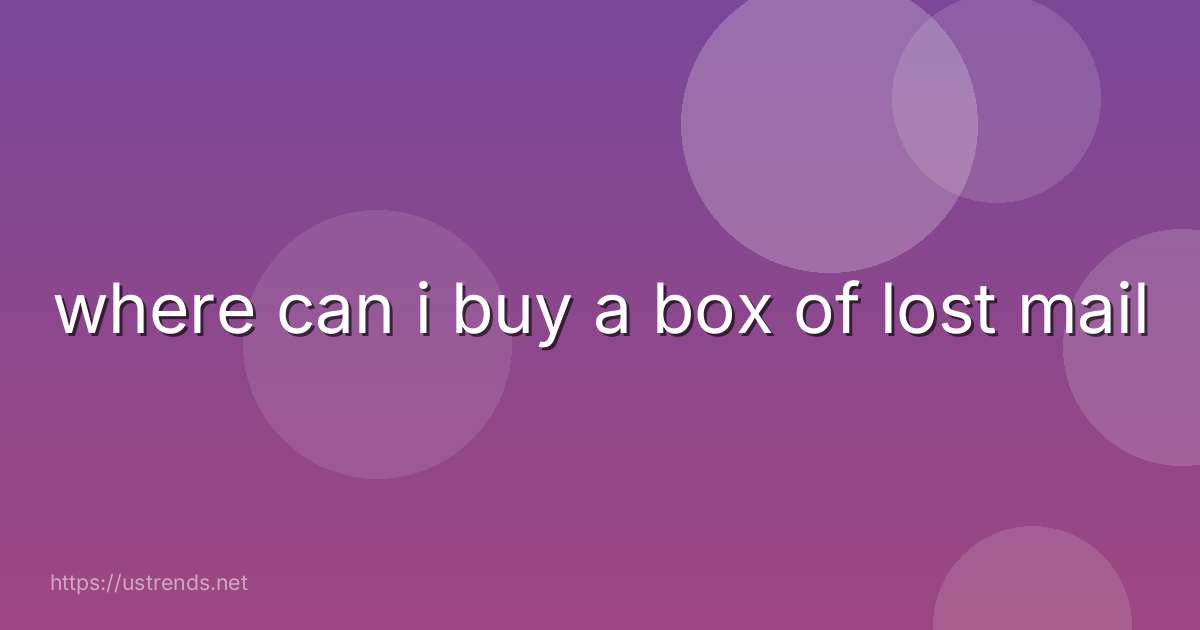 where can i buy a box of lost mail