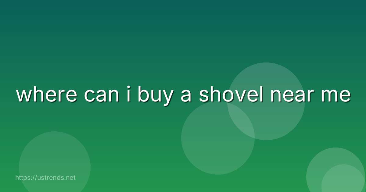 where can i buy a shovel near me