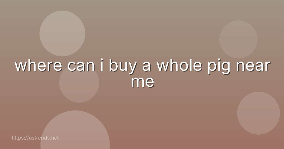where can i buy a whole pig near me