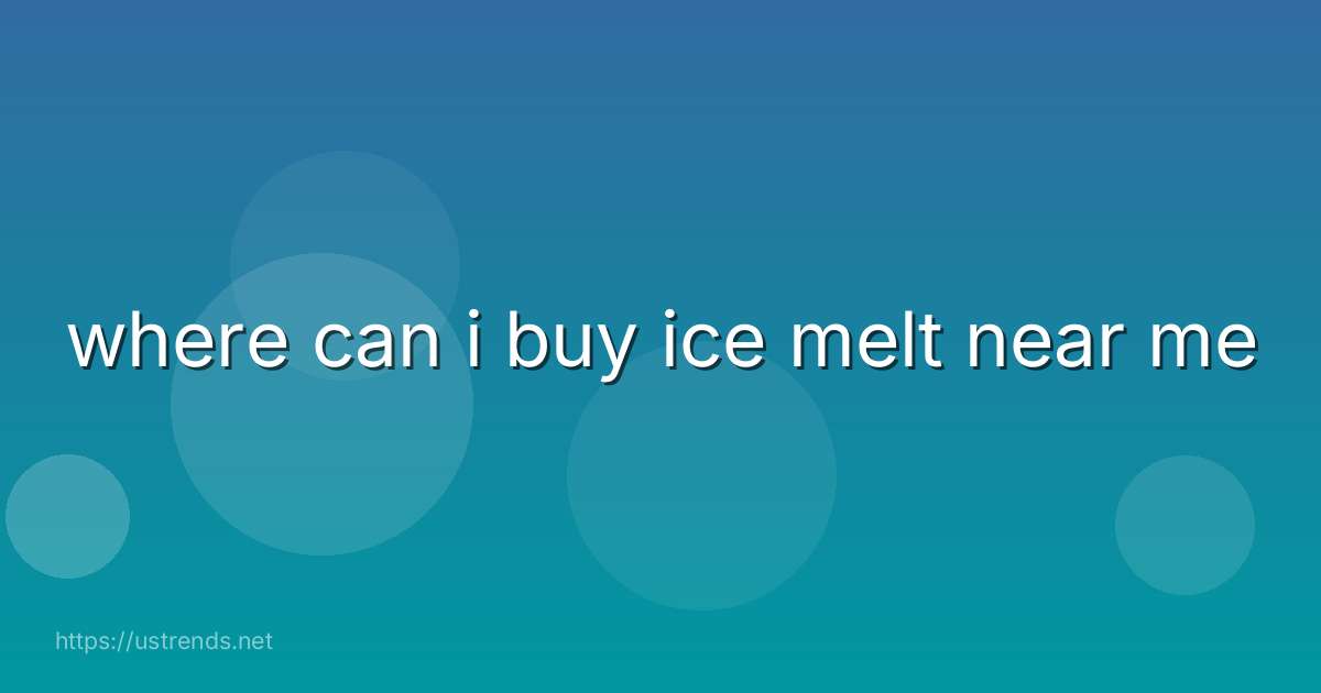 where can i buy ice melt near me
