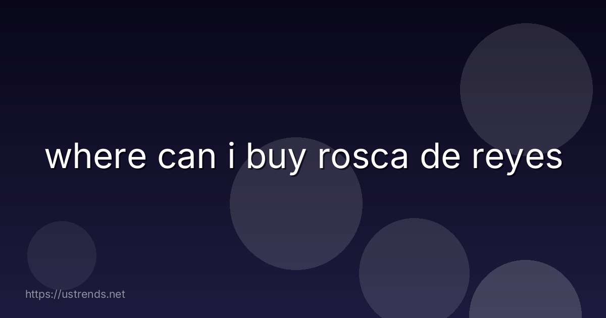 where can i buy rosca de reyes