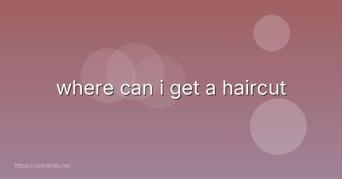 where can i get a haircut