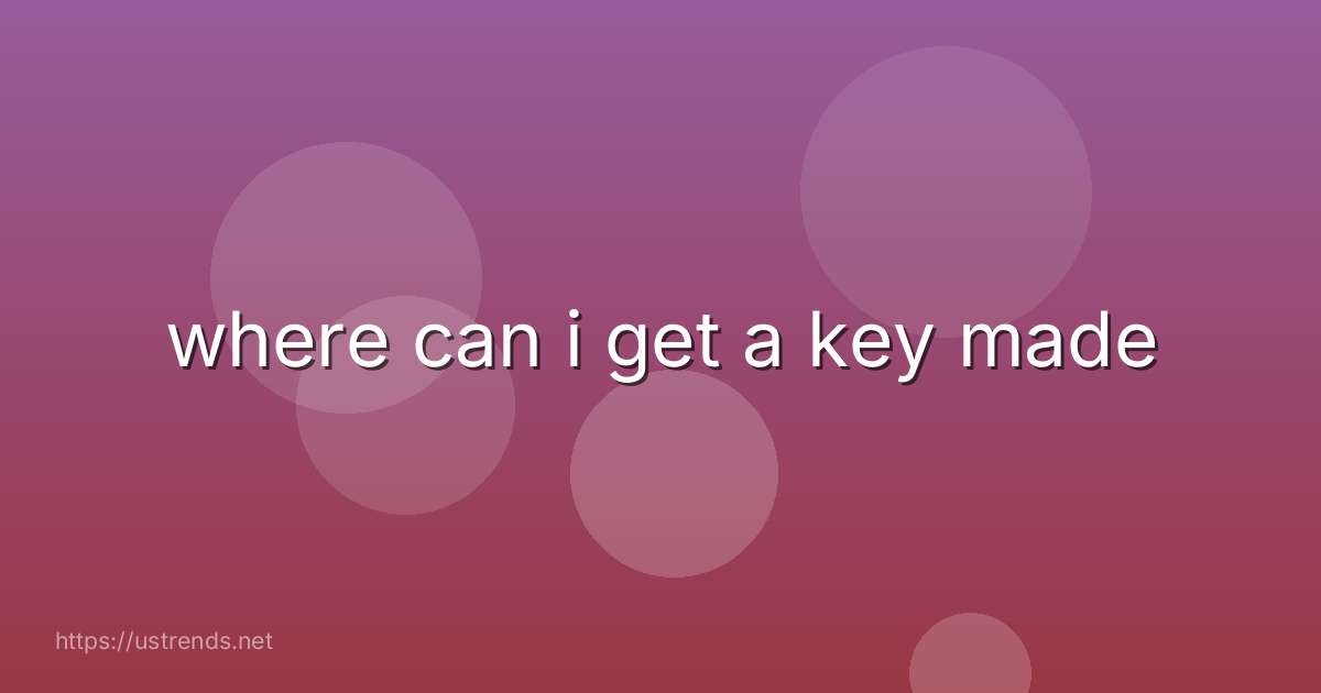 where can i get a key made