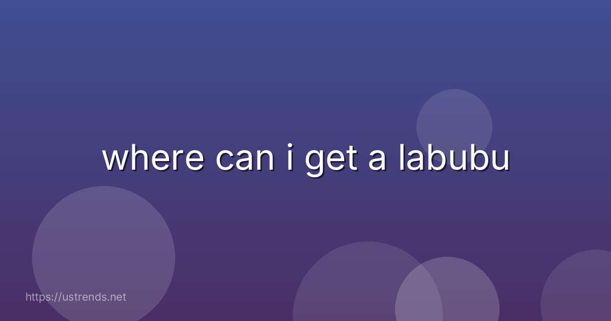 where can i get a labubu