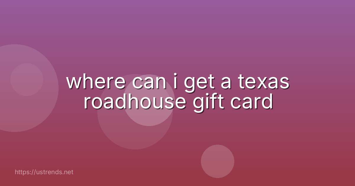 where can i get a texas roadhouse gift card