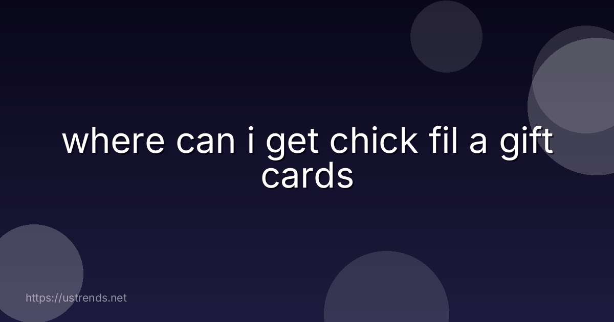 where can i get chick fil a gift cards