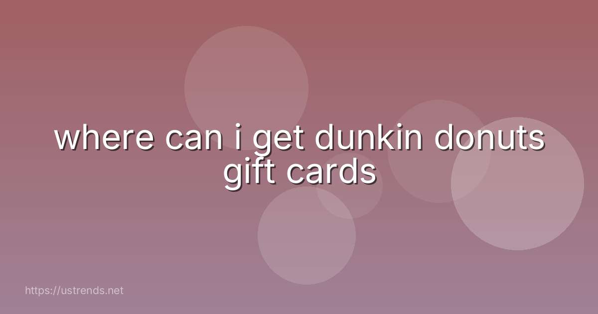 where can i get dunkin donuts gift cards