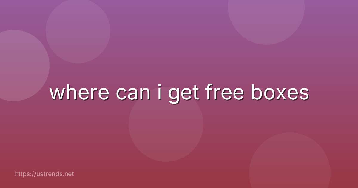where can i get free boxes