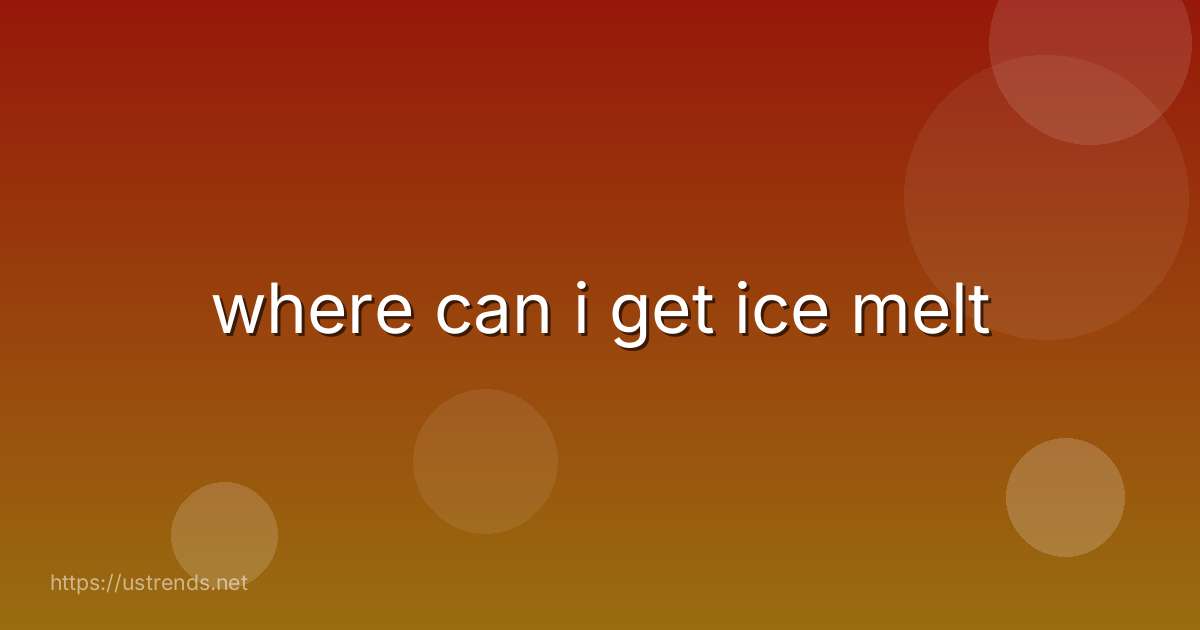 where can i get ice melt