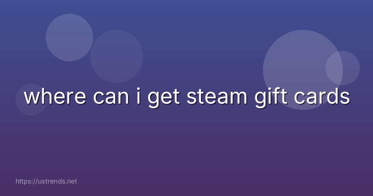 where can i get steam gift cards