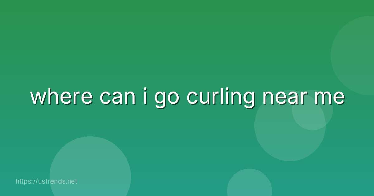 where can i go curling near me