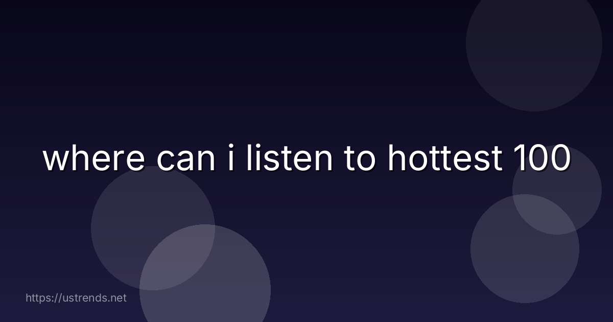 where can i listen to hottest 100