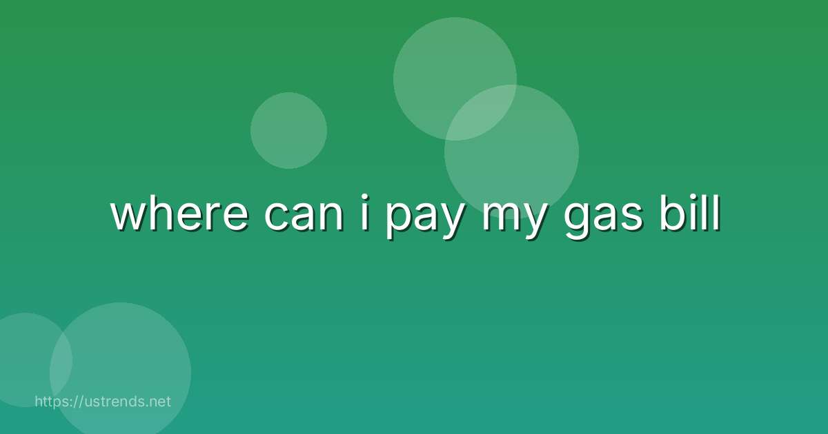 where can i pay my gas bill