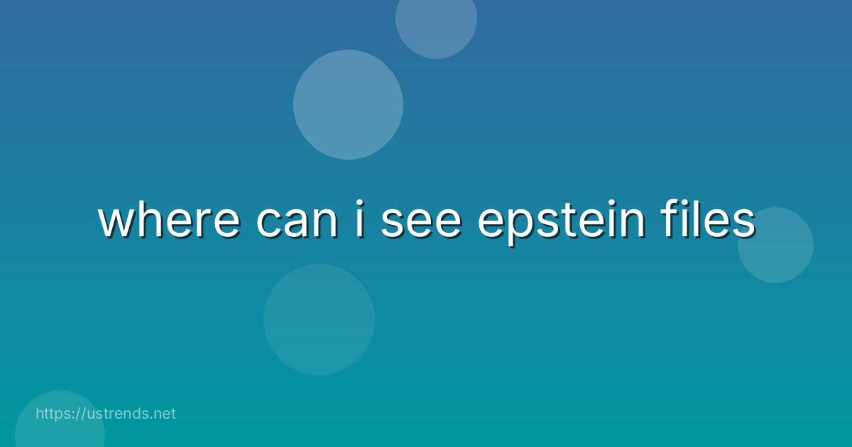 where can i see epstein files