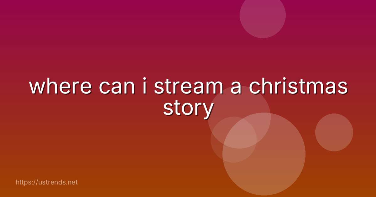where can i stream a christmas story