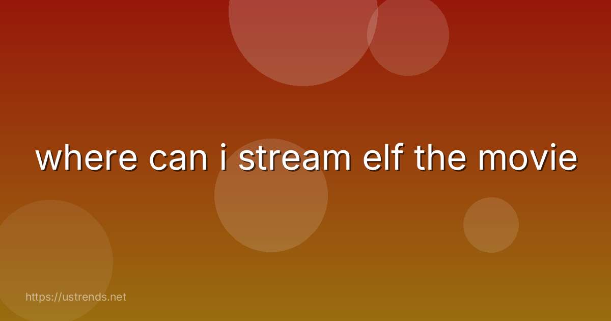 where can i stream elf the movie