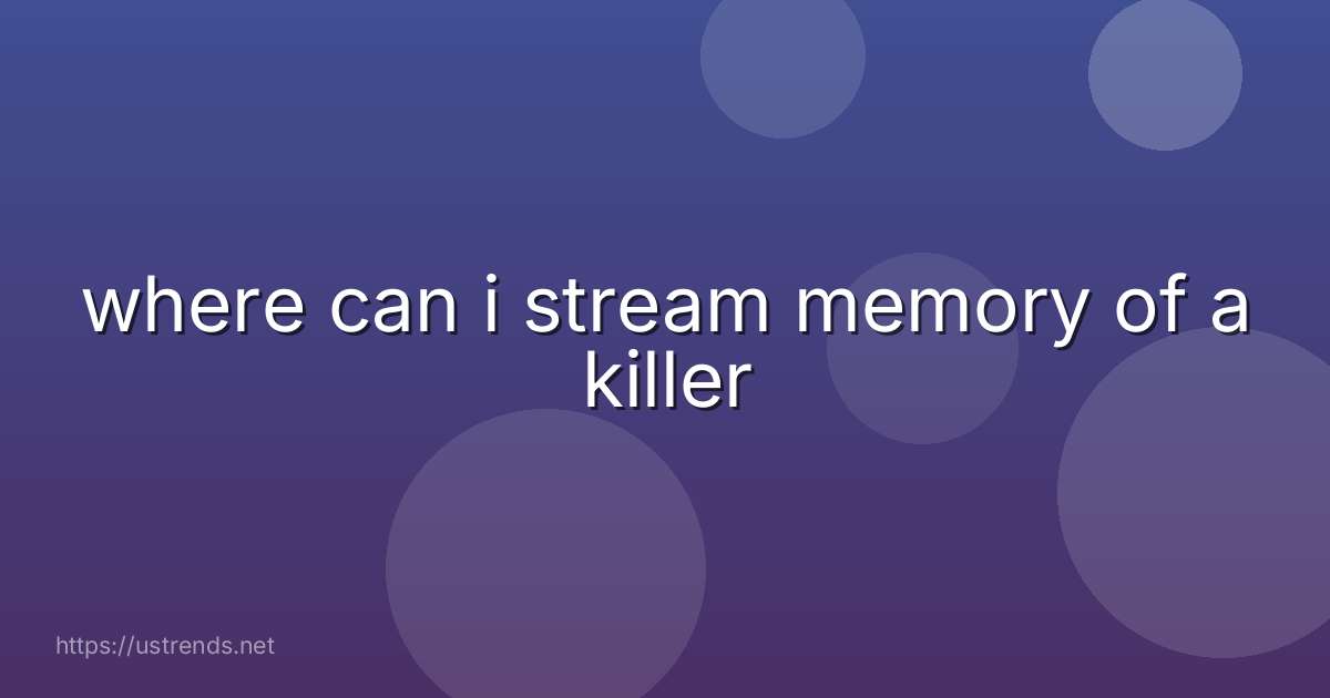 where can i stream memory of a killer