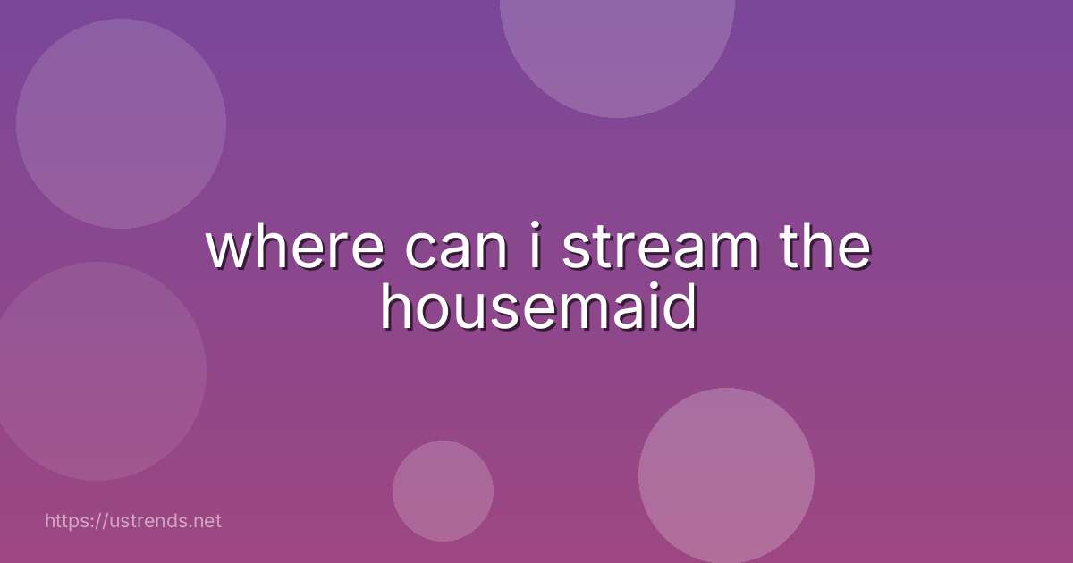 where can i stream the housemaid