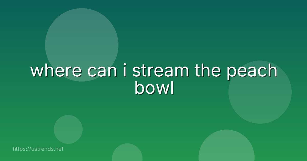 where can i stream the peach bowl