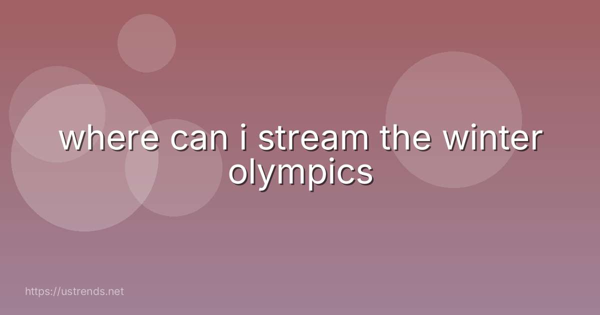 where can i stream the winter olympics