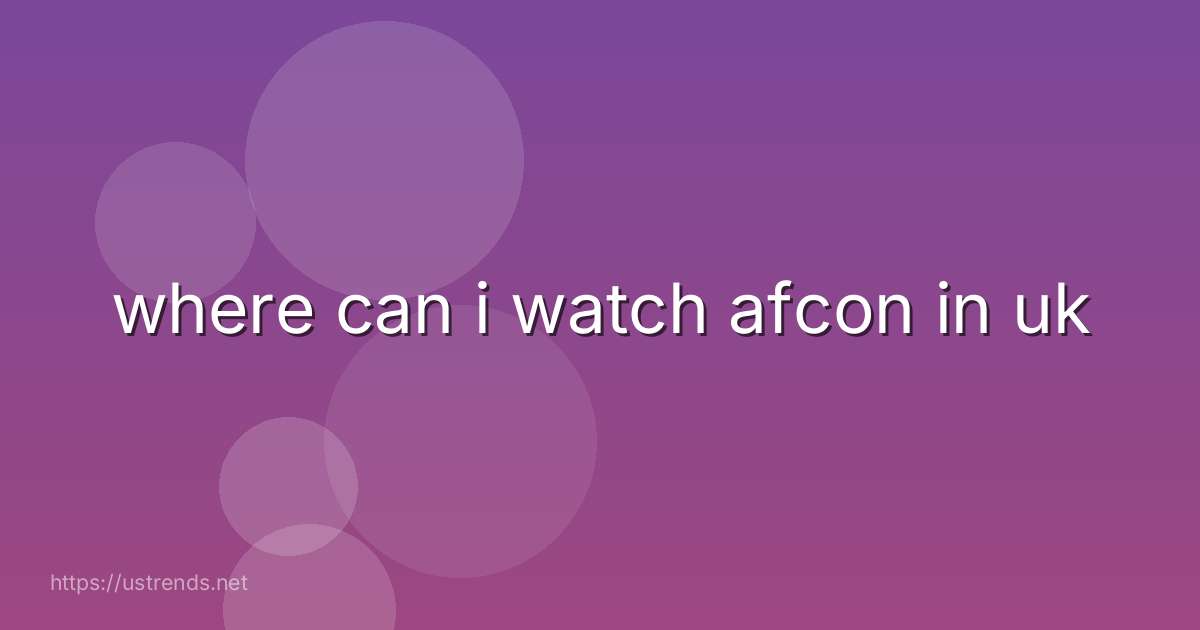 where can i watch afcon in uk