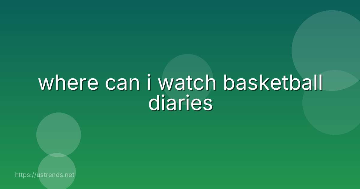 where can i watch basketball diaries