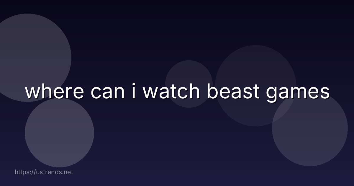 where can i watch beast games