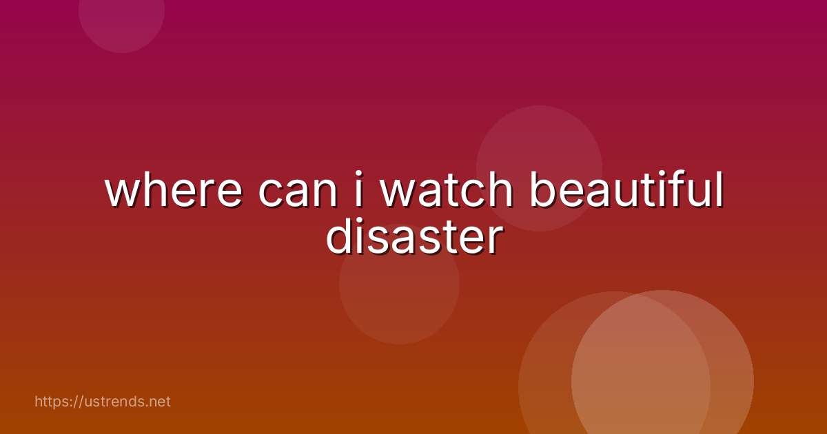 where can i watch beautiful disaster