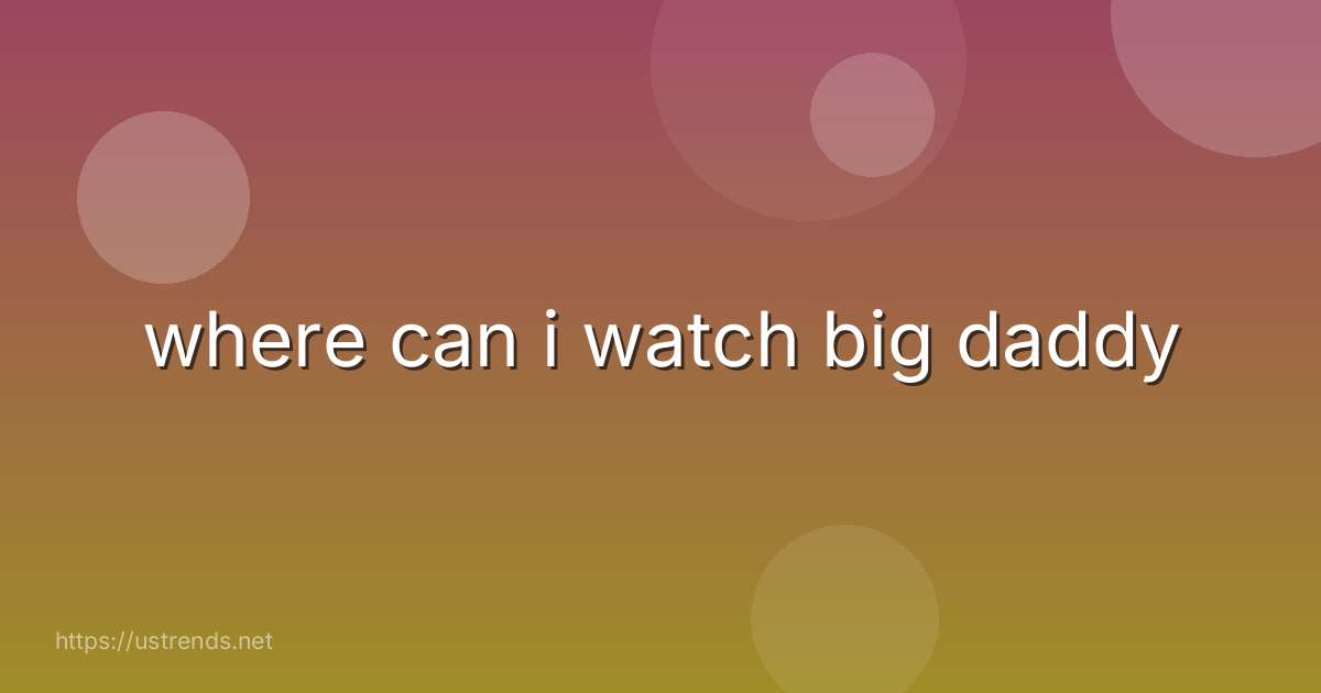 where can i watch big daddy