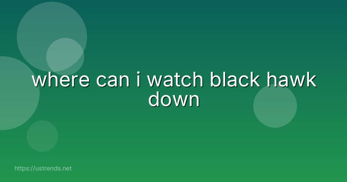 where can i watch black hawk down