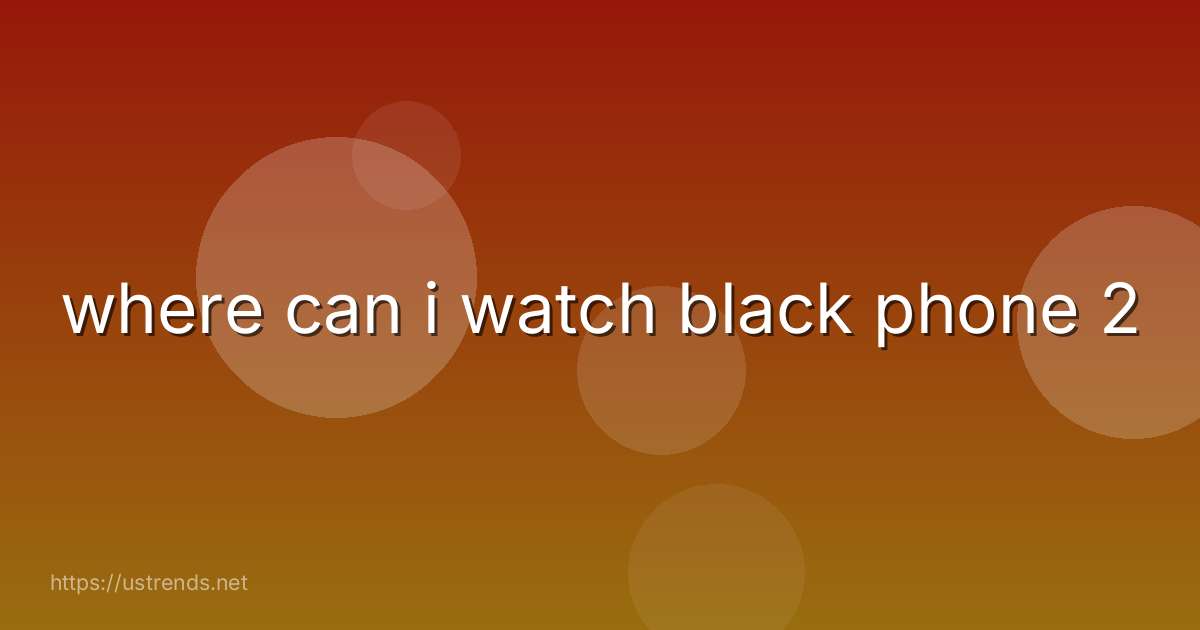 where can i watch black phone 2