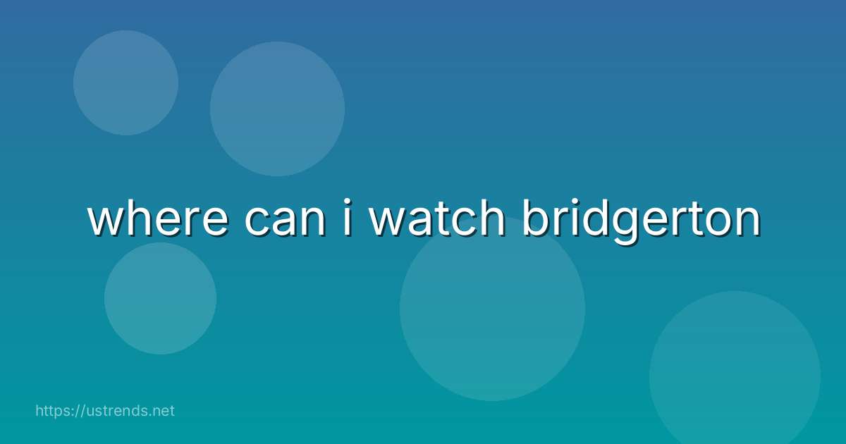 where can i watch bridgerton