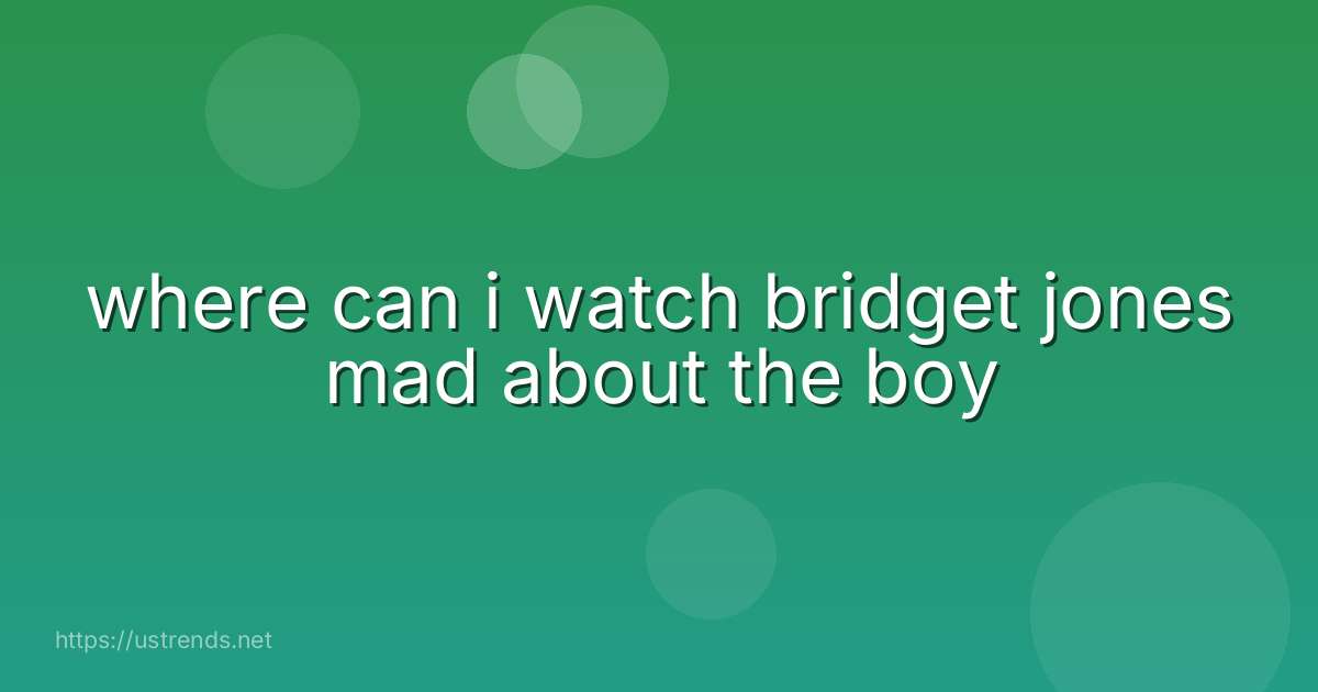 where can i watch bridget jones mad about the boy