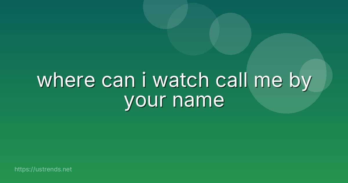 where can i watch call me by your name
