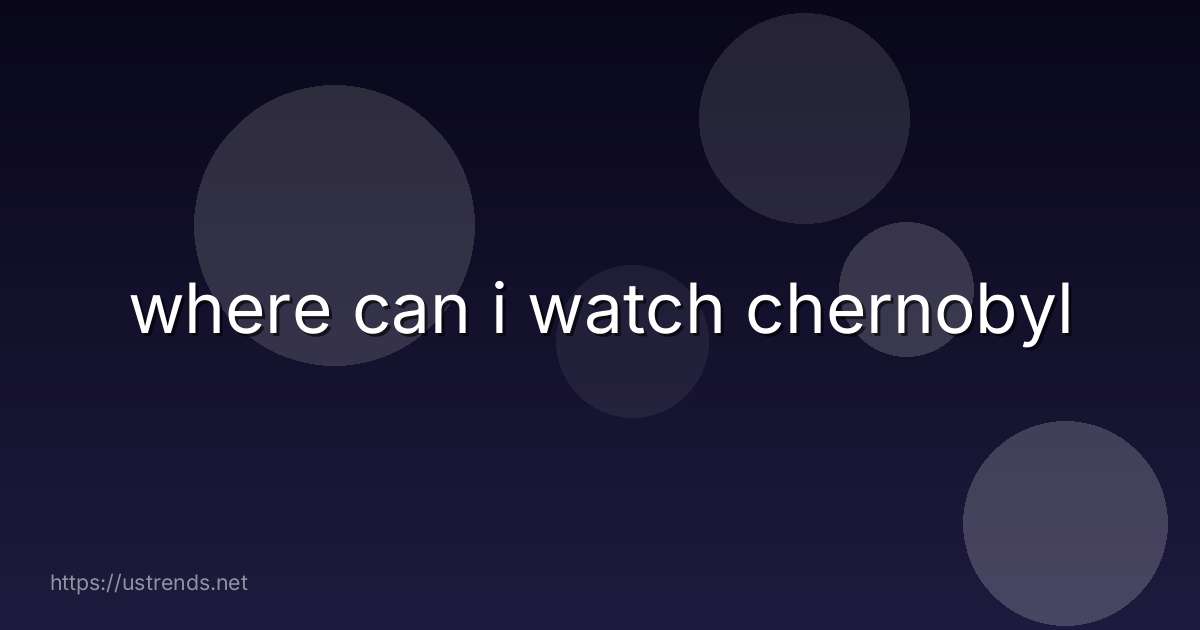 where can i watch chernobyl