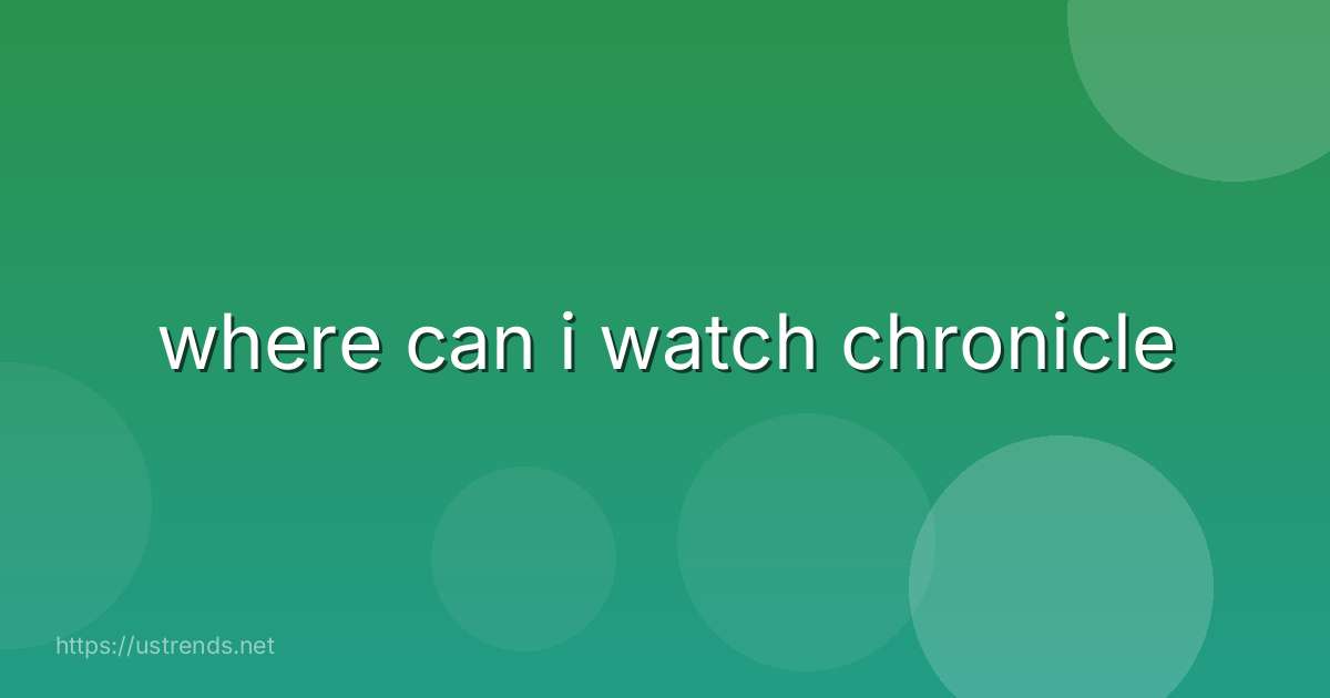 where can i watch chronicle