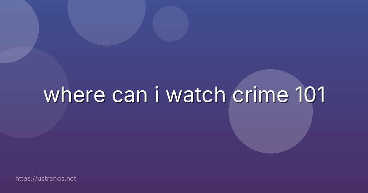 where can i watch crime 101