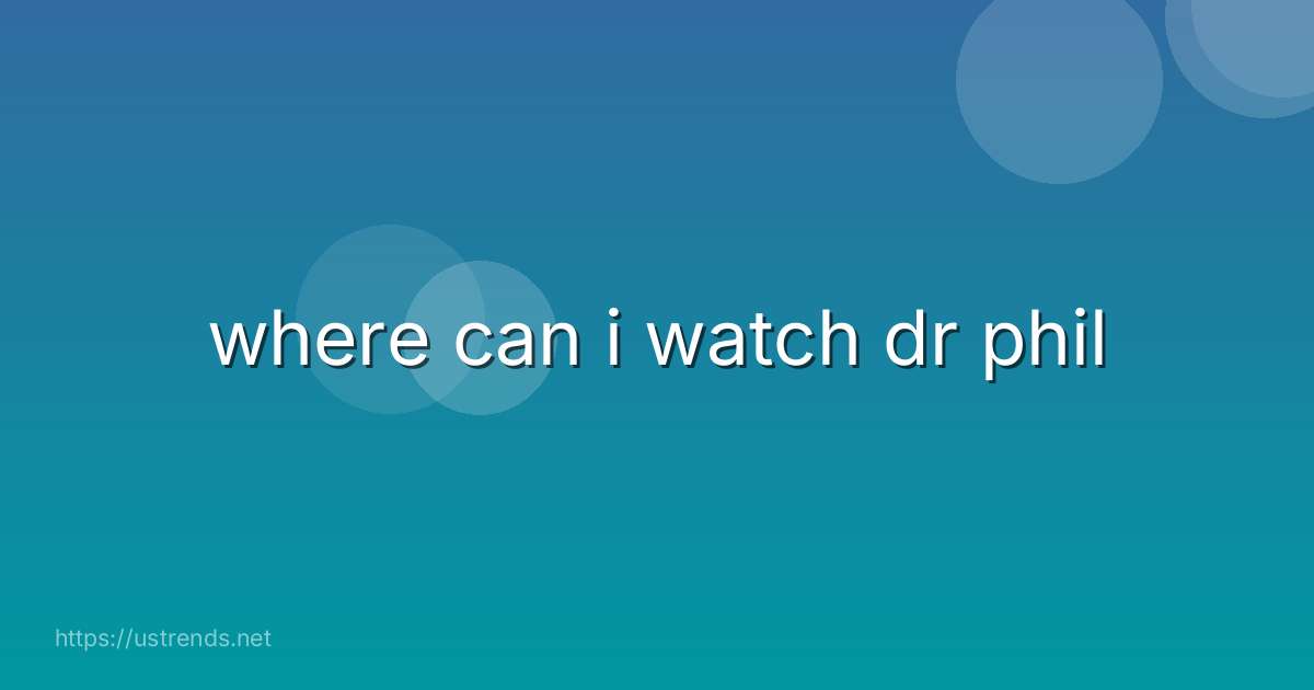 where can i watch dr phil