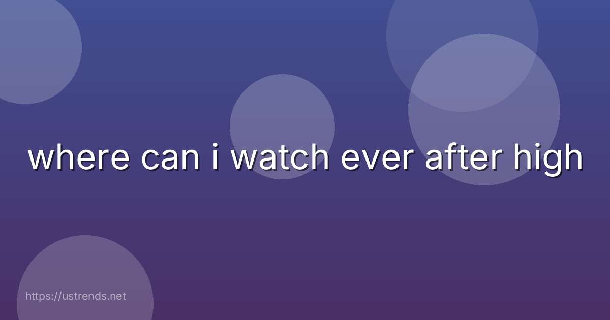 where can i watch ever after high