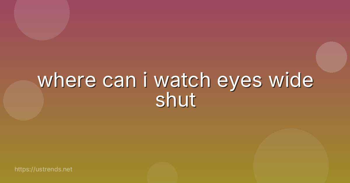 where can i watch eyes wide shut