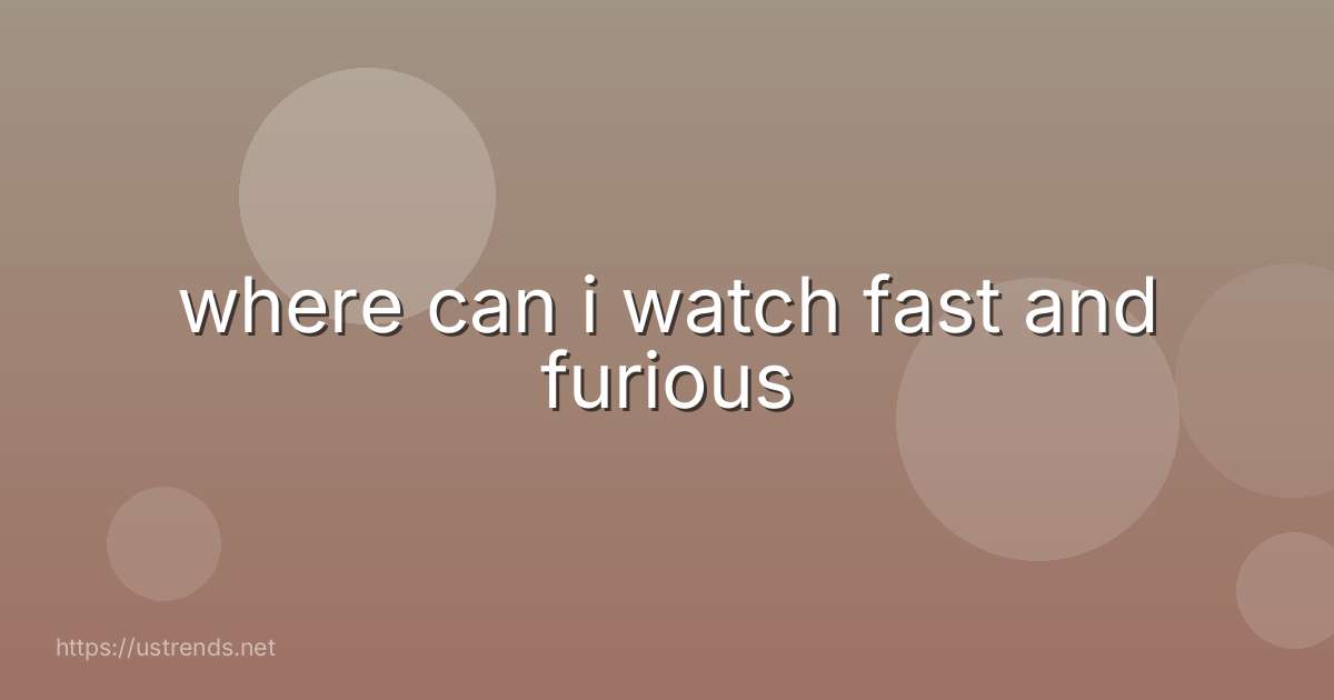 where can i watch fast and furious