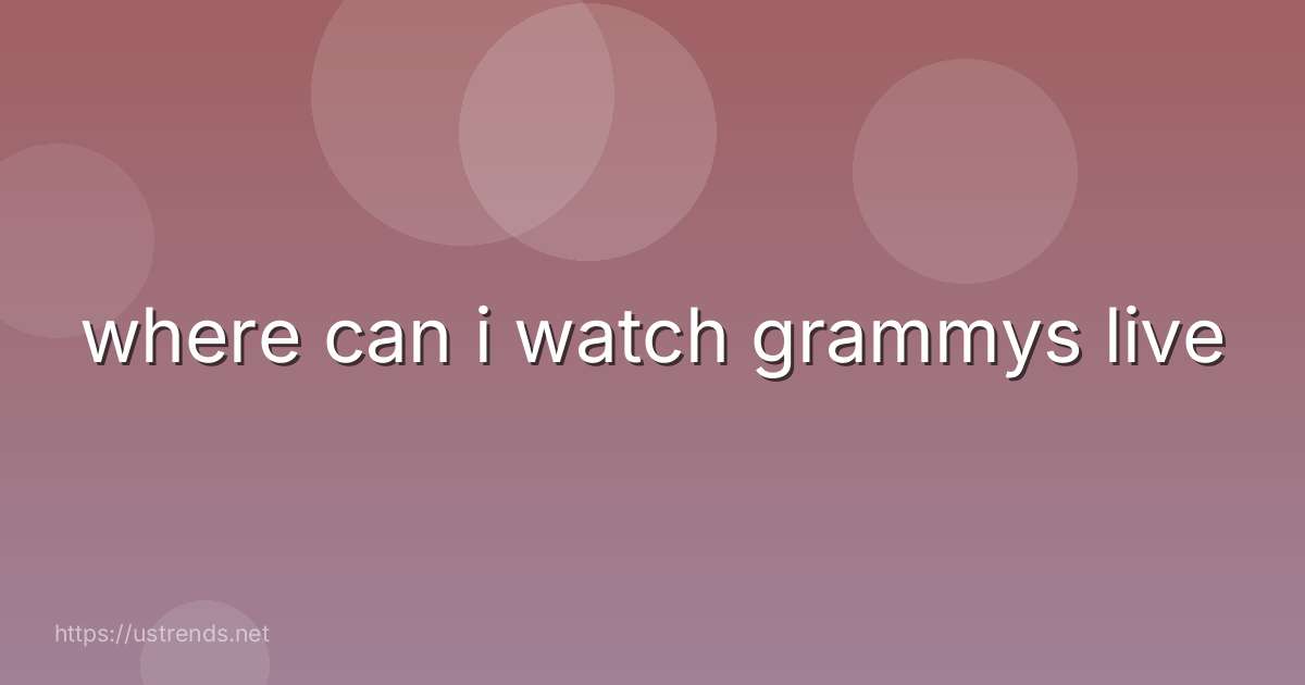 where can i watch grammys live