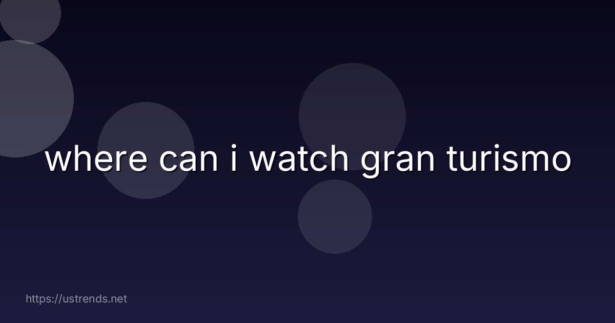 where can i watch gran turismo
