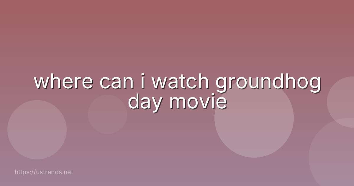 where can i watch groundhog day movie