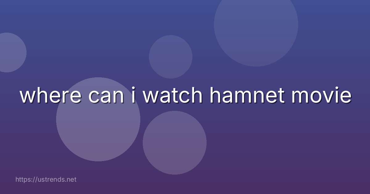 where can i watch hamnet movie